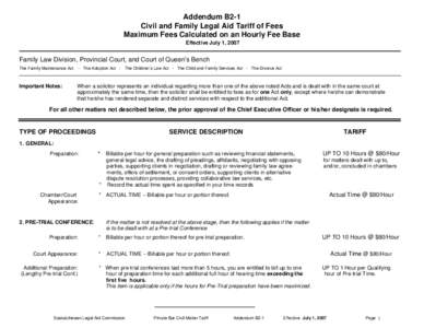 Addendum B2-1 Civil and Family Legal Aid Tariff of Fees Maximum Fees Calculated on an Hourly Fee Base Effective July 1, 2007  Family Law Division, Provincial Court, and Court of Queen’s Bench