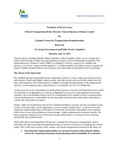 NATURAL RESOURCES DEFENSE COUNCIL  Testimony of Deron Lovaas Federal Transportation Policy Director, Natural Resources Defense Council On Legislative Issues for Transportation Reauthorization