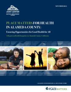 NovemberPlace Matters for Health in Alameda County: Ensuring Opportunities for Good Health for All A Report on Health Inequities in Alameda County, California