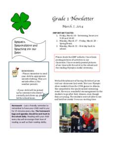 Grade  1  Newsletter   March  7,  2014   IMPORTANT	
  DATES:	
   1. Friday,	
  March	
  14	
  -­‐	
  Swimming,	
  buses	
  are	
   9:20	
  and	
  10:45	
   2. Monday,	
  March	
  17	
  Ȃ	
  Frid