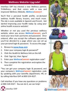 Wellness Website Upgrade! Interface EAP has elected a new Wellness partner, TriWellness, and that comes with a new and improved Wellness Website, WellnessConnect! You’ll find a personal health profile, on-demand webina