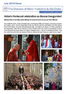 July 2014 News www.westyorkshiredales.anglican.org Historic Pentecost celebration as diocese inaugurated Bishop Nick is formally made Bishop of Leeds in front of 3000 at York Minster Four cathedral choirs, a brass ensemb