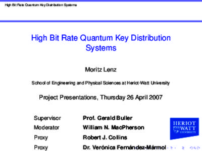 High Bit Rate Quantum Key Distribution Systems  High Bit Rate Quantum Key Distribution Systems Moritz Lenz School of Engineering and Physical Sciences at Heriot-Watt University