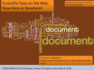 Disciplines, Documents, and Data: Roles for Research Libraries in e-Research   Christine L. Borgman Professor & Presidential Chair in Information Studies, UCLA
