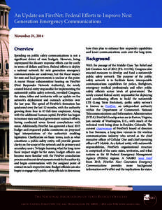 An Update on FirstNet: Federal Efforts to Improve Next Generation Emergency Communications November 21, 2014 Overview Spending on public safety communications is not a