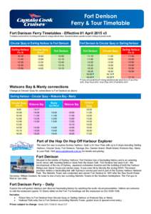 Fort Denison Ferry & Tour Timetable Fort Denison Ferry Timetables - Effective 01 April 2015 v3 Timetables correct at time of printing and subject to change without notice. Special timetables operate on public holidays & 