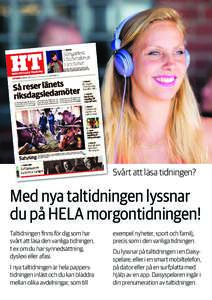 ©Elliot Elliot  Svårt att läsa tidningen? Med nya taltidningen lyssnar du på HELA morgontidningen!