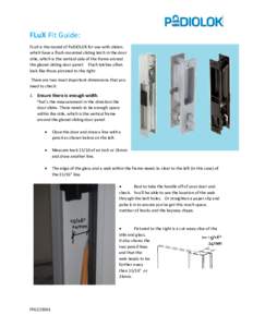 FLuX Fit Guide: FLuX is the model of PaDIOLOK for use with sliders which have a flush-mounted sliding latch in the door stile, which is the vertical side of the frame around the glazed sliding door panel. Flush latches o