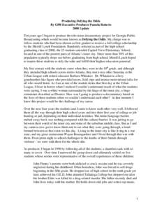 Producing Defying the Odds By GPB Executive Producer Pamela Roberts 2008 Update Ten years ago I began to produce the television documentary project for Georgia Public Broadcasting which would become known as Defying the 