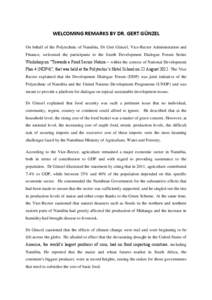 WELCOMING REMARKS BY DR. GERT GÜNZEL On behalf of the Polytechnic of Namibia, Dr Gert Günzel, Vice-Rector Administration and Finance, welcomed the participants to the fourth Development Dialogue Forum Series Workshop o
