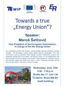 ER Towards a true „Energy Union“? Speaker:  Maroš Šefčovič
