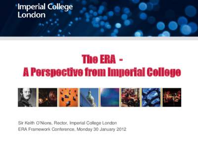 The ERA A Perspective from Imperial College  Sir Keith O’Nions, Rector, Imperial College London ERA Framework Conference, Monday 30 January 2012  R&D spend in the EU, USA, Japan and China