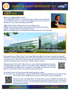 QUAD-C & NANOTECHNOLOGY 101 THE BASICS What is the CNSE-SUNYIT Quad-C? The CNSE-SUNYIT Quad-C is a nanotechnology complex being constructed on the SUNYIT campus as a result of the leadership and vision of Governor Andrew