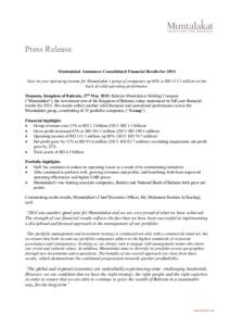Press Release Mumtalakat Announces Consolidated Financial Results for 2014 Year on year operating income for Mumtalakat’s group of companies up 60% to BDmillion on the back of solid operating performance Manama,