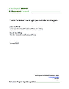 Credit for Prior Learning Experience in Washington James B. West Associate Director of Academic Affairs and Policy Randy Spaulding Director of Academic Affairs and Policy January 2013