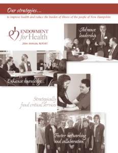 Our strategies... to improve health and reduce the burden of illness of the people of New Hampshire Advance leadership 2004 ANNUAL REPORT