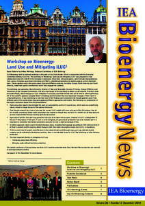 Brussels  Workshop on Bioenergy: Land Use and Mitigating iLUC1 Guest Editorial by Arthur Wellinger, Technical Coordinator of IEA Bioenergy IEA Bioenergy held its biannual workshop in Brussels on the 23rd October 2014 in 