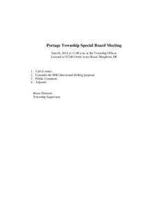 Portage Township Special Board Meeting June16, 2014 at 11:00 a.m. at the Township Offices Located at[removed]Green Acres Road, Houghton, MI 1. 2.