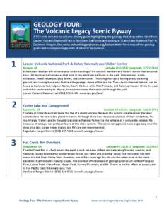 GEOLOGY TOUR: The Volcanic Legacy Scenic Byway A 500 mile volcano to volcano driving guide highlighting the geology that shaped the land from Lassen Volcanic National Park in Northern California and ending at Crater Lake