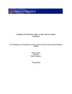 Challenges for Monetary Policy in Latin America and the Caribbean XCVII Meeting of Central Bank Governors of the Center for Latin American Monetary Studies