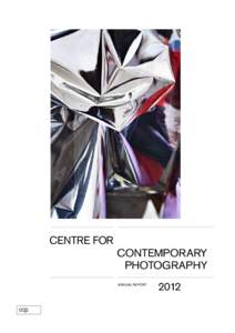 CENTRE FOR 				 CONTEMPORARY PHOTOGRAPHY ANNUAL REPORT