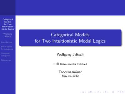 Categorical Models for Two Intuitionistic Modal Logics Wolfgang