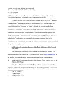 SECURITIES AND EXCHANGE COMMISSION (Release No[removed]; File No. SR-Topaz[removed]December 17, 2013 Self-Regulatory Organizations; Topaz Exchange LLC; Notice of Filing and Immediate Effectiveness of Proposed Rule Chan