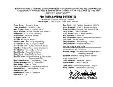 NIRPC would like to thank the following individuals who volunteered their time and talents towards the development of the 2010 Ped & Pedal Plan from the start of work in late 2009, up to its final approval in January of 