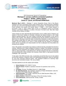 2014 International Summit of Cooperatives  Monique F. Leroux confirms renowned speakers: Robert J. Shiller, Jeffrey Sachs, Laura D. Tyson, and Richard Wilkinson Montreal, May 5, 2014 — Monique F. Leroux, Desjardins Gro