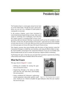 CHAPTER 8  Presidents Quiz The Presidents Quiz is a trivia game about former leaders of the United States. Though this quiz is about presidents, you can use it as a template to build quizzes or study guides on any topic.