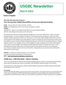 USGBC Newsletter March 2012 Monthly Membership Program – Tour the new Iowa Utilities Board/Office of Consumer Advocate Building WHEN: Thursday, March 29, 2012 at 4:00 PM – 6:00 PM