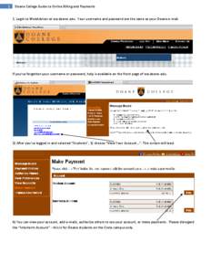 1  Doane College Guide to Online Billing and Payments 1. Login to WebAdvisor at wa.doane.edu. Your username and password are the same as your Doane e-mail.  If you’ve forgotten your username or password, help is availa