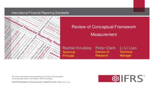 International Financial Reporting Standards  Review of Conceptual Framework Measurement Rachel Knubley Peter Clark