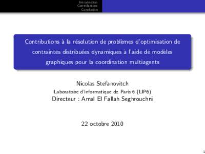 Introduction Contributions Conclusion Contributions `a la r´esolution de probl`emes d’optimisation de contraintes distribu´ees dynamiques `