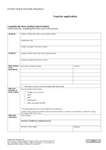 Finnish Central Securities Depository  Transfer application Complete the form clearly in block letters Instructions for completing this form are on the reverse