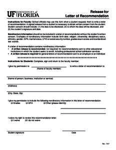 Release for Letter of Recommendation Instructions for Faculty: School officials may use this form when a student requests them to write a letter of recommendation. A signed release from a student is necessary to obtain w