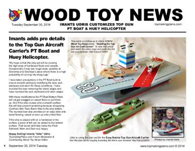 WOOD TOY NEWS  Tuesday September 30, 2014 IMANTS UDRIS CUSTOMIZES TOP GUN PT BOAT & HUEY HELICOPTER