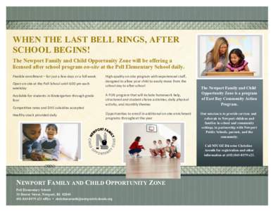 WHEN THE LAST BELL RINGS, AFTER SCHOOL BEGINS! The Newport Family and Child Opportunity Zone will be offering a licensed after school program on-site at the Pell Elementary School daily. Flexible enrollment – for just 