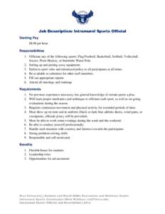 Starting Pay $8.00 per hour Responsibilities 1. Officiate any of the following sports: Flag Football, Basketball, Softball, Volleyball, Soccer, Floor Hockey, or Innertube Water Polo. 2. Setting up and putting away equipm