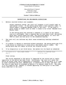 UNITED STATES BANKRUPTCY COURT Eastern District of California Honorable Robert S. Bardwil Bankruptcy Judge Sacramento, California October 7, 2014 at 10:00 a.m.