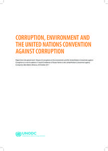 CORRUPTION, ENVIRONMENT AND THE UNITED NATIONS CONVENTION AGAINST CORRUPTION Papers from the special event “Impact of corruption on the environment and the United Nations Convention against Corruption as a tool to addr