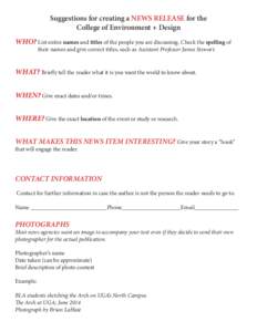Suggestions for creating a NEWS RELEASE for the College of Environment + Design WHO? List entire names and titles of the people you are discussing. Check the spelling of their names and give correct titles, such as Assis