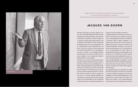 23  Jacques van Doorn is de oprichter van de faculteit sociale wetenschappen. Een kwart eeuw bleef hij betrokken en zag dat zijn Rotterdamse formule in grote lijn gehandhaafd bleef. Toch zijn er te veel concessies gedaan
