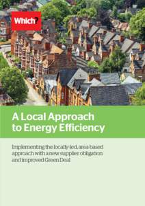 A Local Approach to Energy Efficiency Implementing the locally-led, area-based approach with a new supplier obligation and improved Green Deal