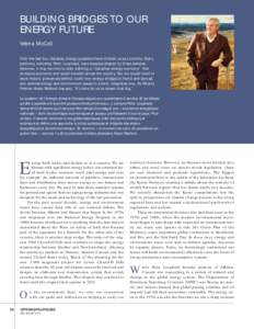 BUILDING BRIDGES TO OUR ENERGY FUTURE Velma McColl Over the last four decades, energy questions have divided us as a country. Many premiers, including Peter Lougheed, have legacies shaped by these debates. However, it ma