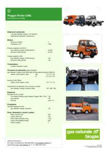 Piaggio Porter CNG Informazioni sul modello Sistema di carburante 7 kg gas naturale / biogas + 35 l benzina Disposizione serbatoio: sottoscocca