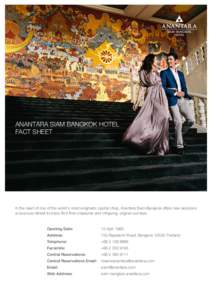 ANANTARA SIAM BANGKOK HOTEL FACT SHEET In the heart of one of the world’s most enigmatic capital cities, Anantara Siam Bangkok offers new explorers a luxurious retreat to enjoy life’s finer pleasures and intriguing, 