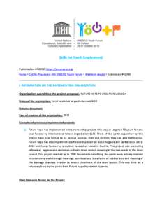 Skills for Youth Employment Published on UNESCO (https://en.unesco.org) Home > Call for Proposals - 8th UNESCO Youth Forum > Webform results > Submission #43245 I. INFORMATION ON THE IMPLEMENTING ORGANIZATION Organizatio