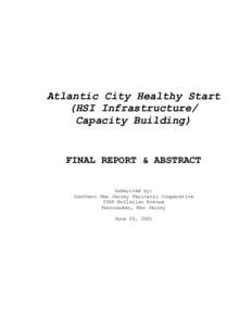 Atlantic City Healthy Start (HSI Infrastructure/ Capacity Building) FINAL REPORT & ABSTRACT Submitted by: