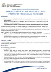 Mental Health Act 2014 Implementation Strategy  BRIEF OVERVIEW OF THE MENTAL HEALTH ACT 2014: INFORMATION FOR CLINICIANS - MARCH 2015 Introduction 